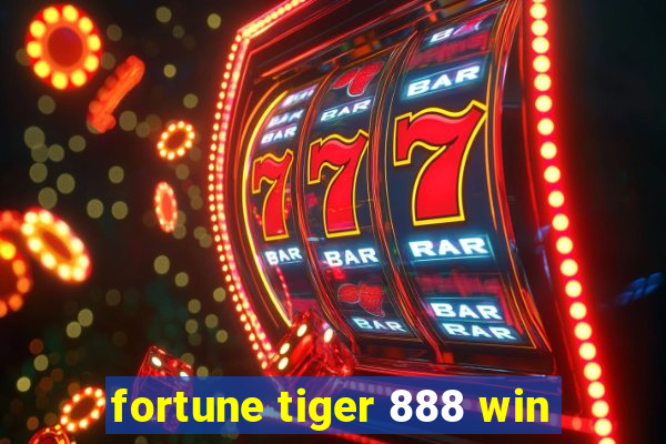 fortune tiger 888 win